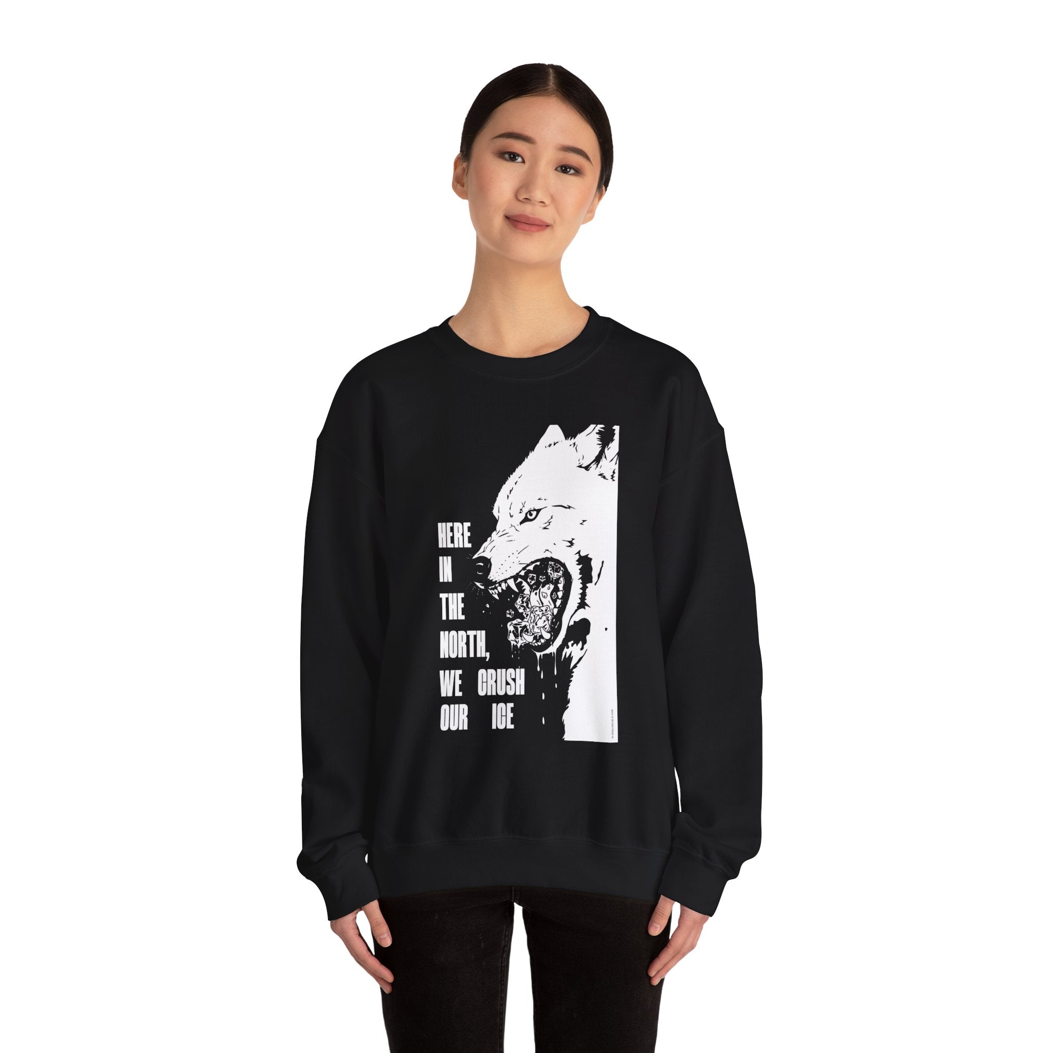 Here in the North We Crush Our Ice Sweatshirt