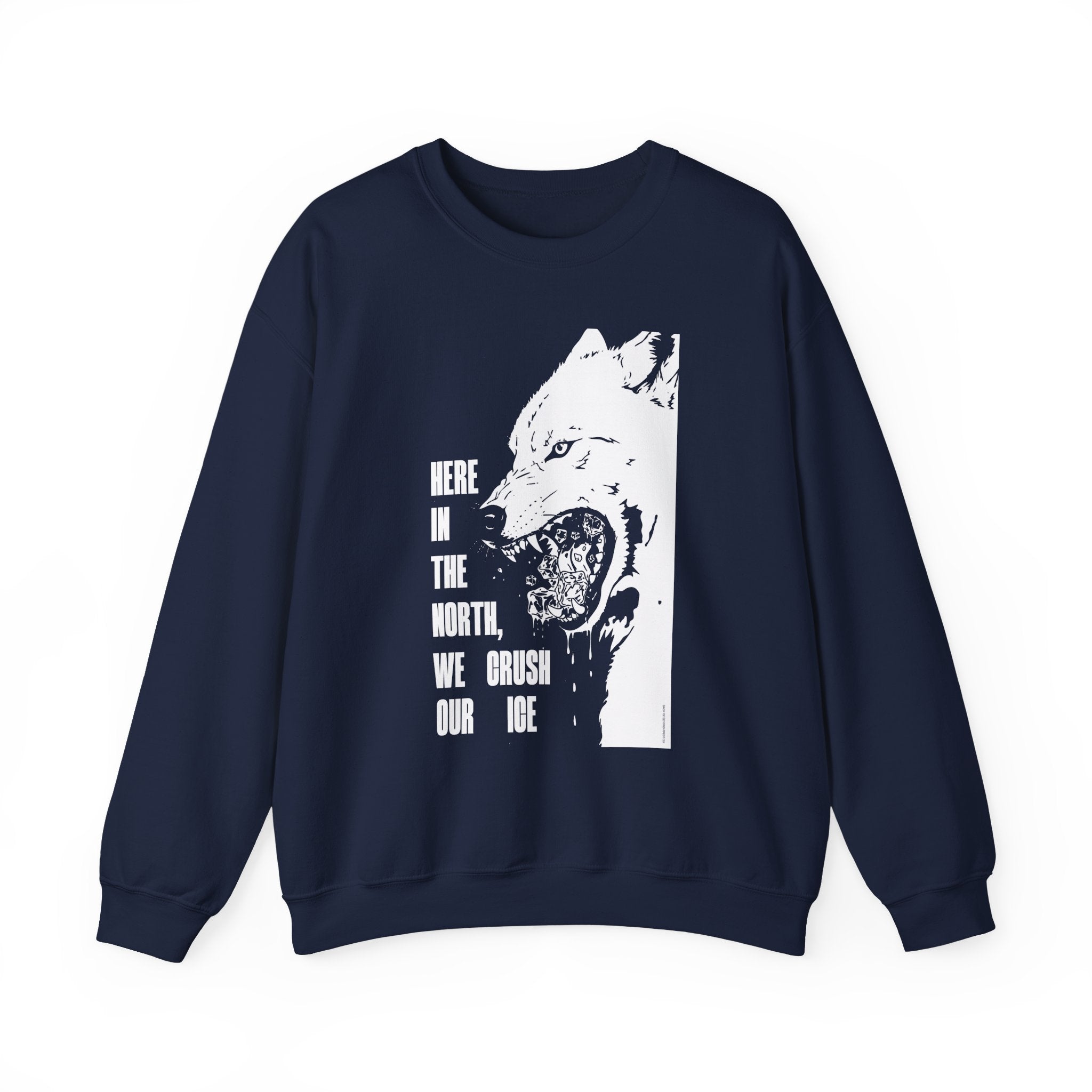 Here in the North We Crush Our Ice Sweatshirt