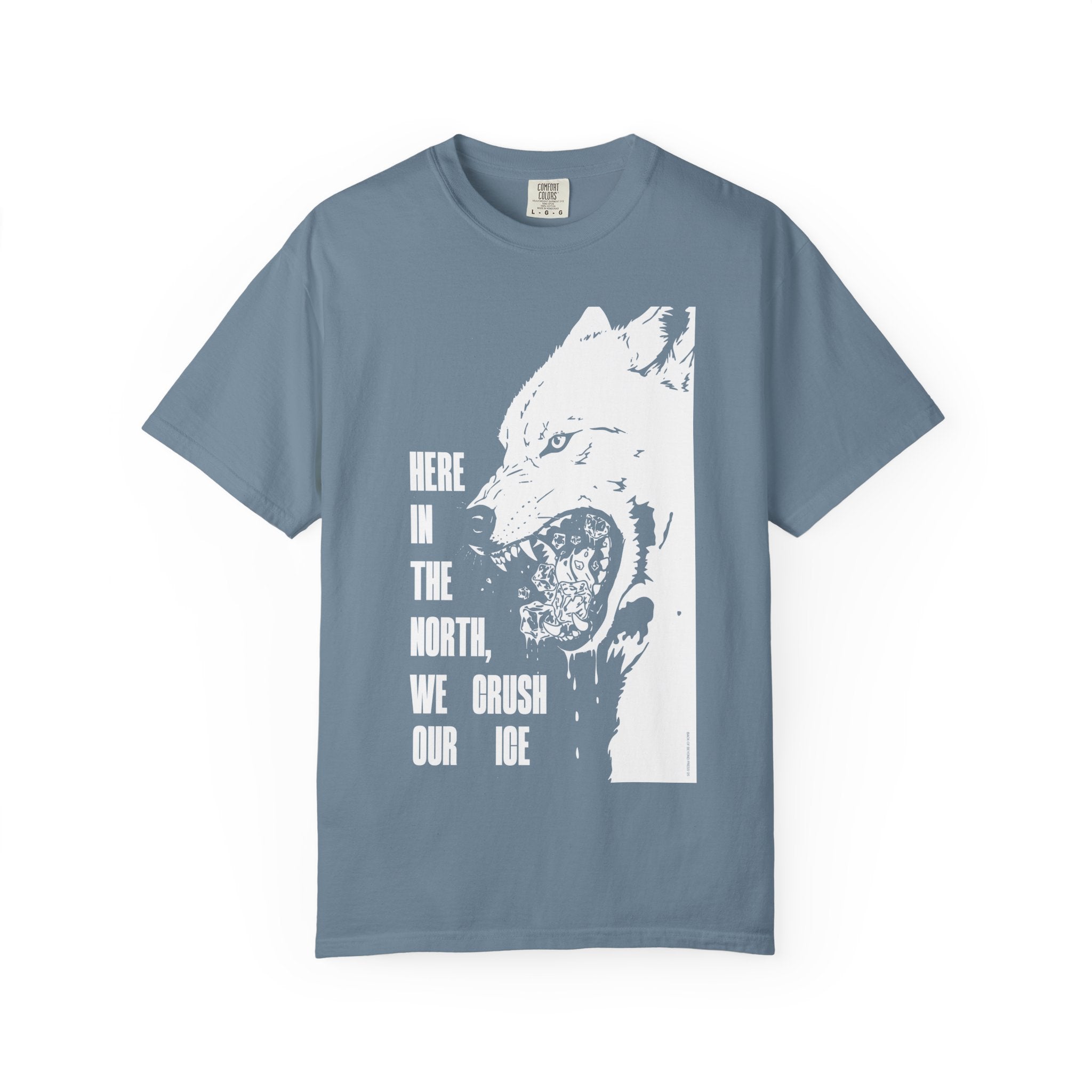 Here in the North We Crush Our Ice T-Shirt