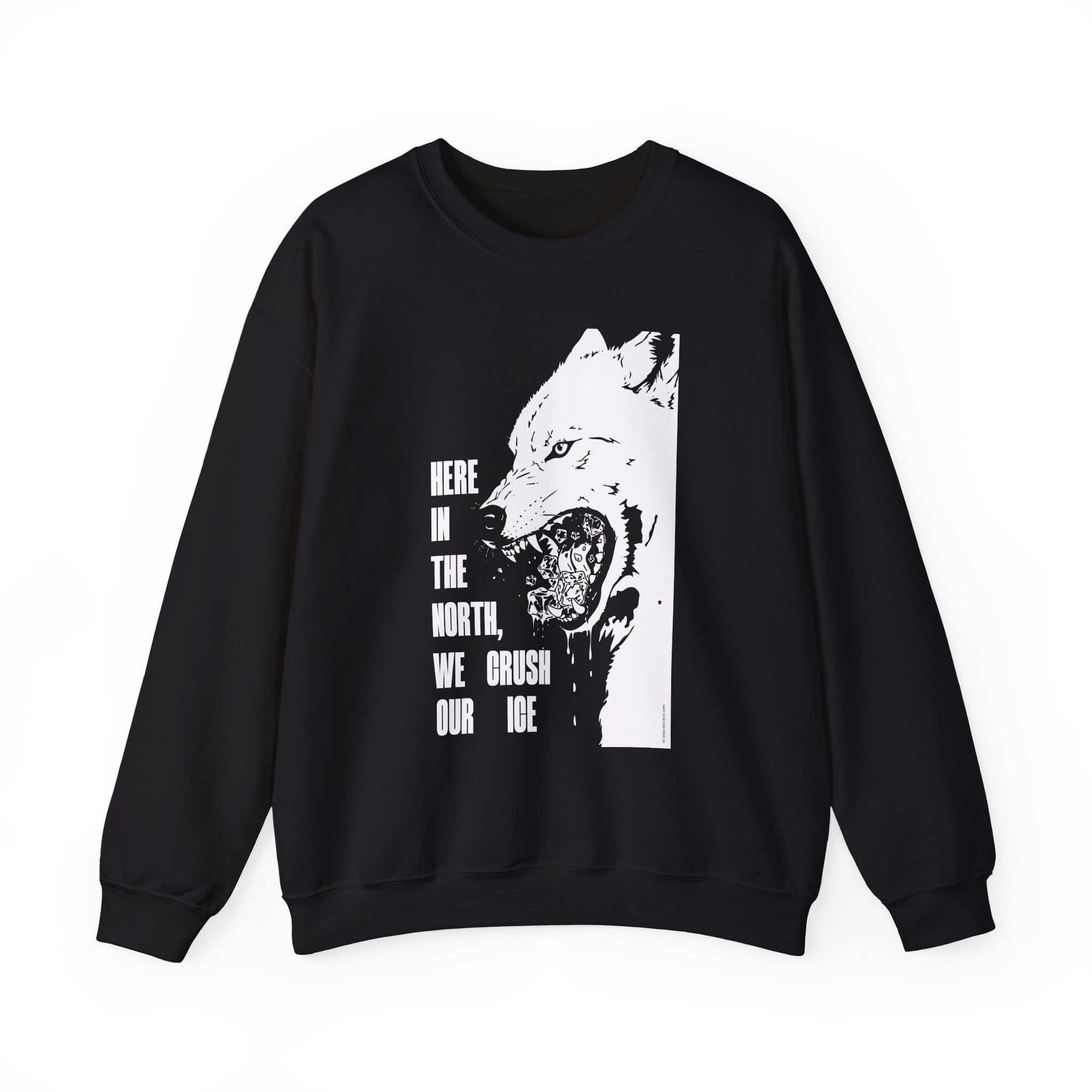 Here in the North We Crush Our Ice Sweatshirt
