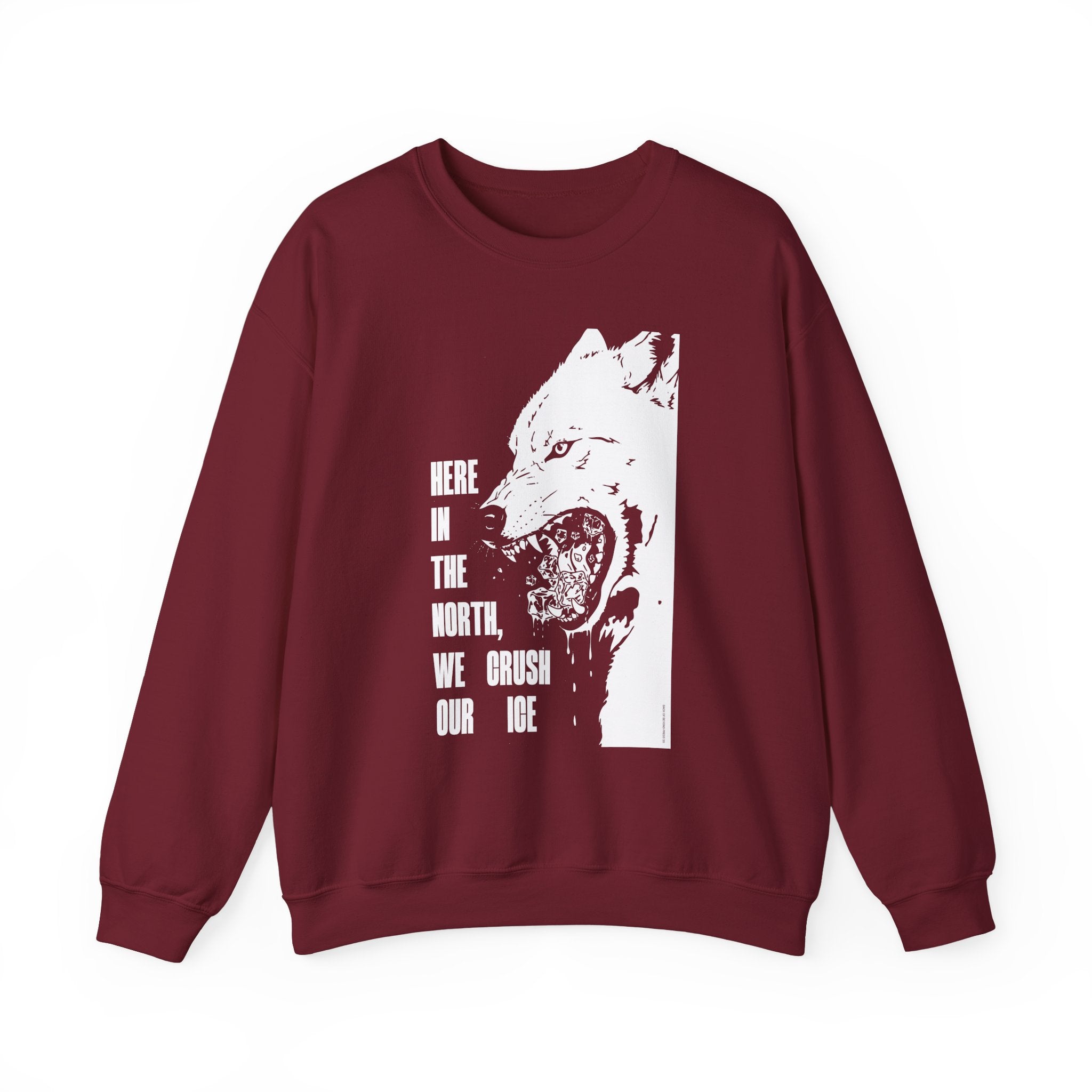 Here in the North We Crush Our Ice Sweatshirt